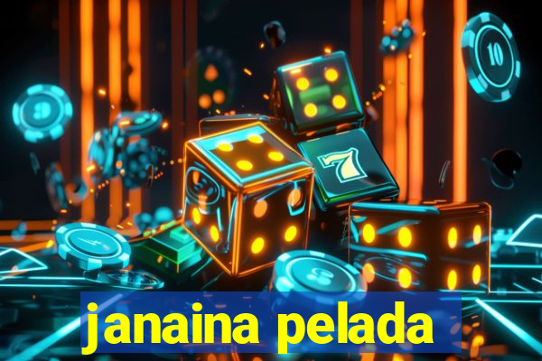 janaina pelada